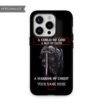 Personalized A Child of God Man of Faith Warrior of Christ Phone Case With Custom Name