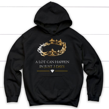 A Lot Can Happen In 3 Days, Crown of Thorns, Christian Hoodie
