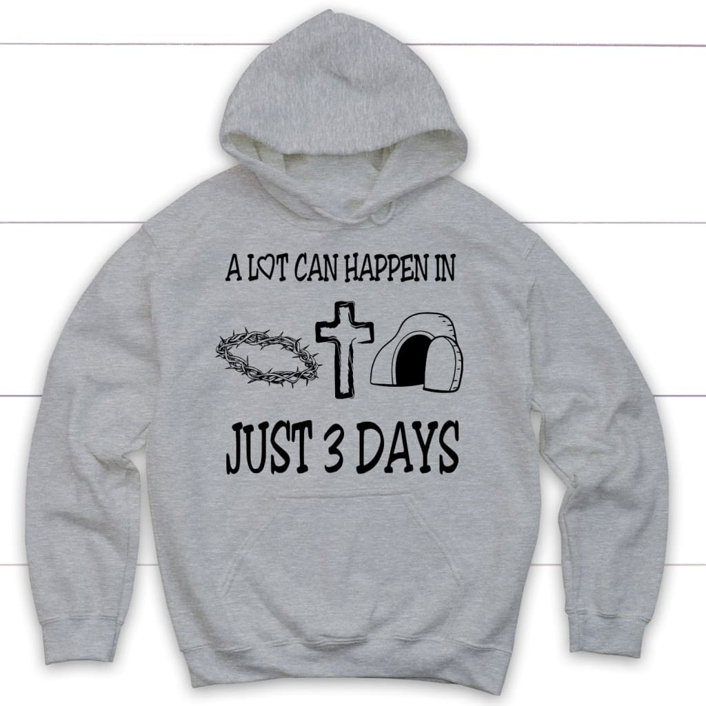 A Lot Can Happen In 3 Days Hoodie, Easter Christian Gifts