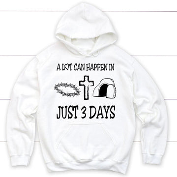 A Lot Can Happen In 3 Days Hoodie, Easter Christian Gifts