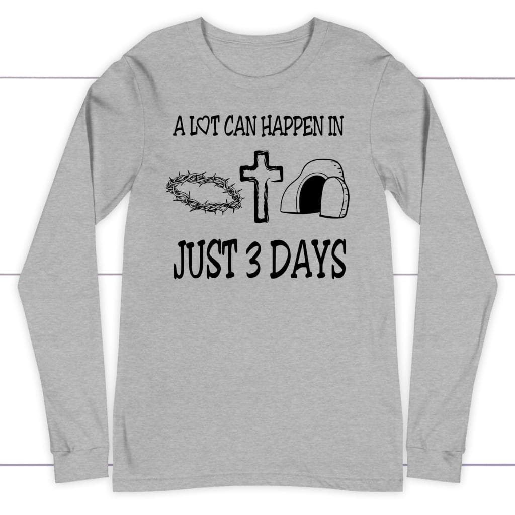 A Lot Can Happen In 3 Days Long Sleeve Shirt, Easter Christian Gifts