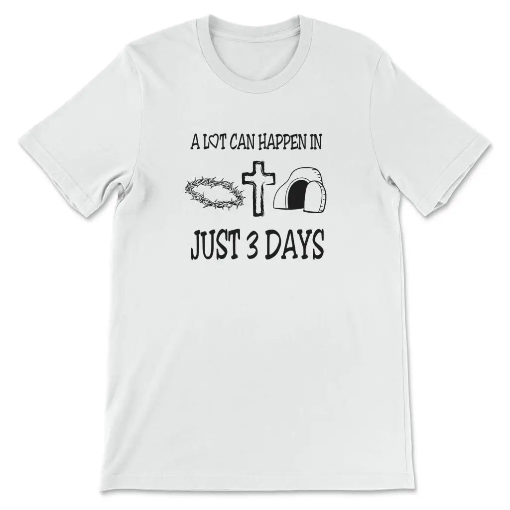 A Lot Can Happen In 3 Days Shirt, Easter T-shirts