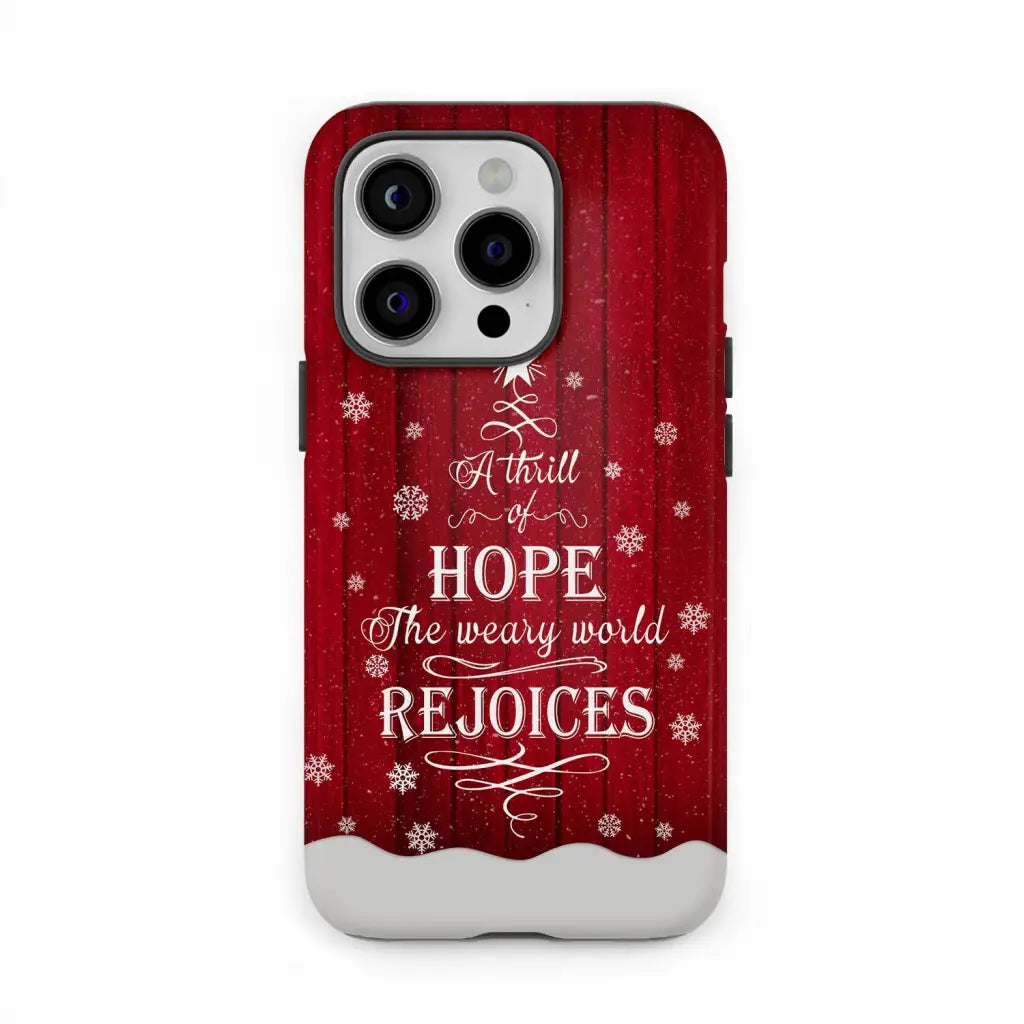 A Thrill of Hope the Weary World Rejoices phone case - Christian Christmas phone case