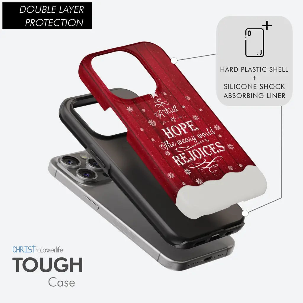 A Thrill of Hope the Weary World Rejoices phone case - Christian Christmas phone case