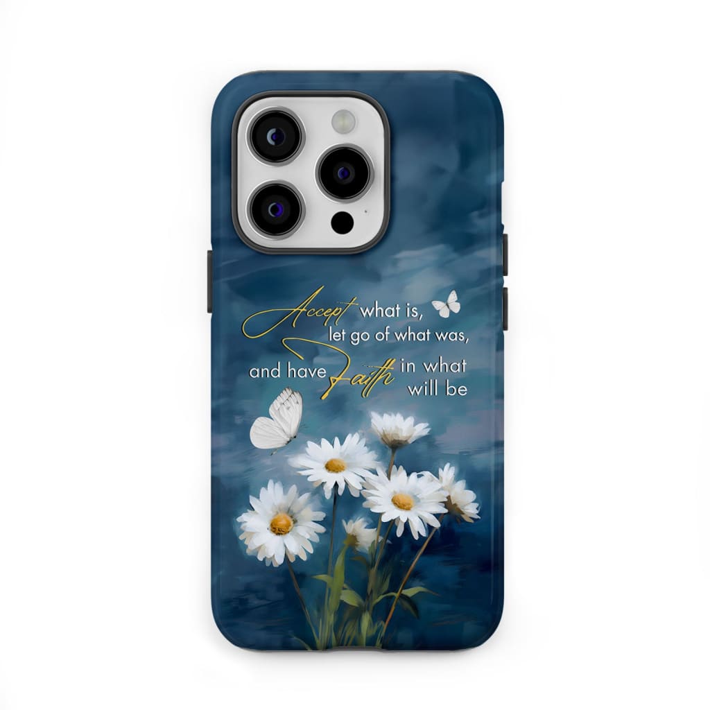 Accept What is Let Go of What Was, Daisies and Butterflies, Phone Case