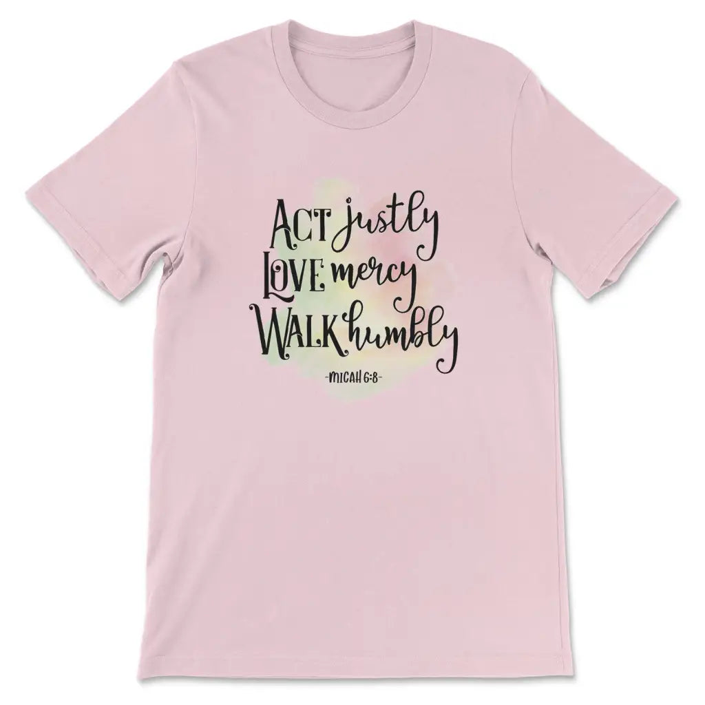 Act Justly Love Mercy Walk Humbly Micah 6:8 Bible Verse T-shirt