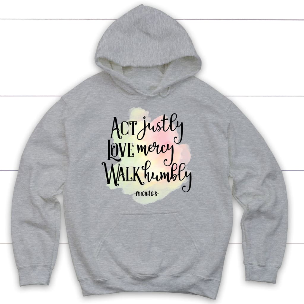 Act Justly Love Mercy Walk Humbly Micah 6:8 Bible Verse Hoodie