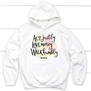 Act Justly Love Mercy Walk Humbly Micah 6:8 Bible Verse Hoodie