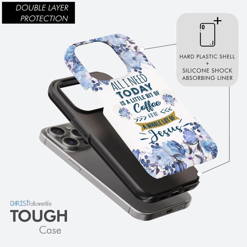 All I need today is coffee and Jesus phone case, Christian phone cases
