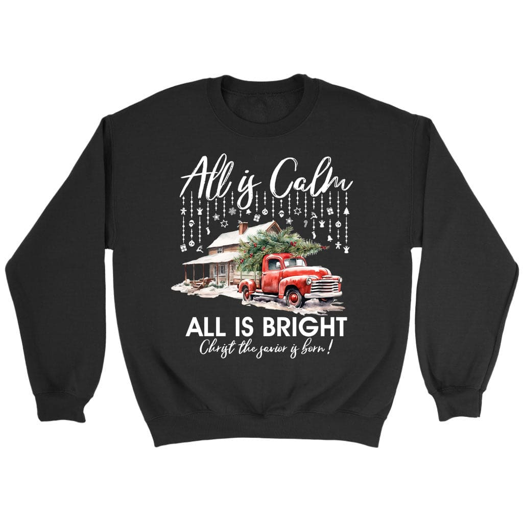 All is Calm All is Bright Christmas Sweatshirt