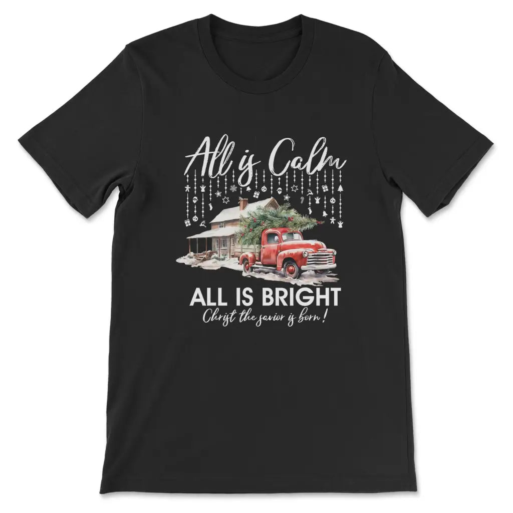 All is Calm All is Bright Christmas T-shirt