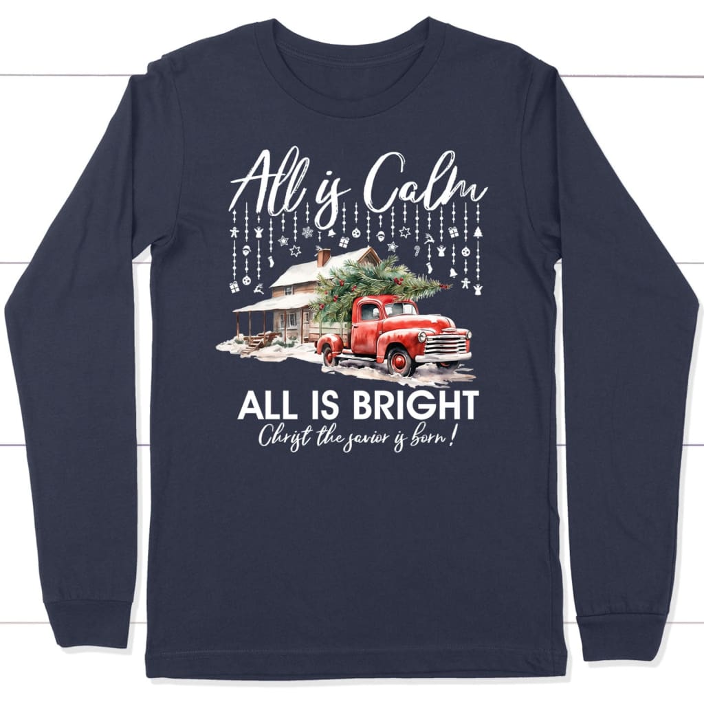 All is Calm All is Bright Christmas Long Sleeve Shirt