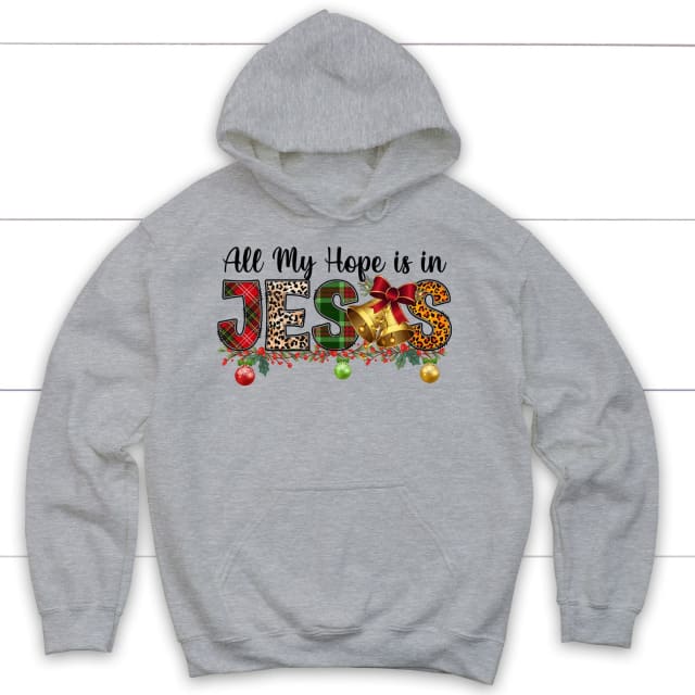 All my hope is in Jesus Christmas hoodie