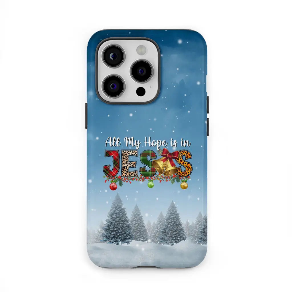 All my hope is in Jesus Christmas tree phone case