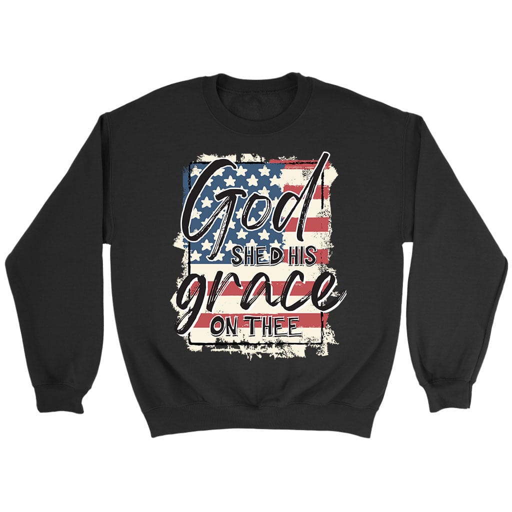 God Shed His Grace On Thee, American Flag, Sweatshirt