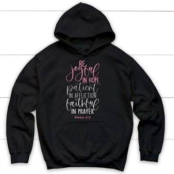 Be Joyful In Hope Patient In Affliction Faithful In Prayer Christian Hoodie