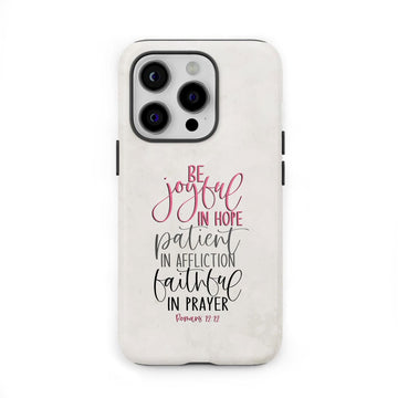 Be joyful in hope patient in affliction faithful in prayer Christian phone case