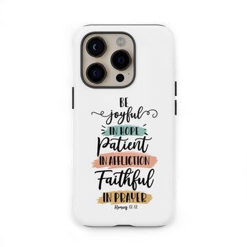 Be joyful in hope patient in affliction faithful in prayer phone case, Christian phone cases