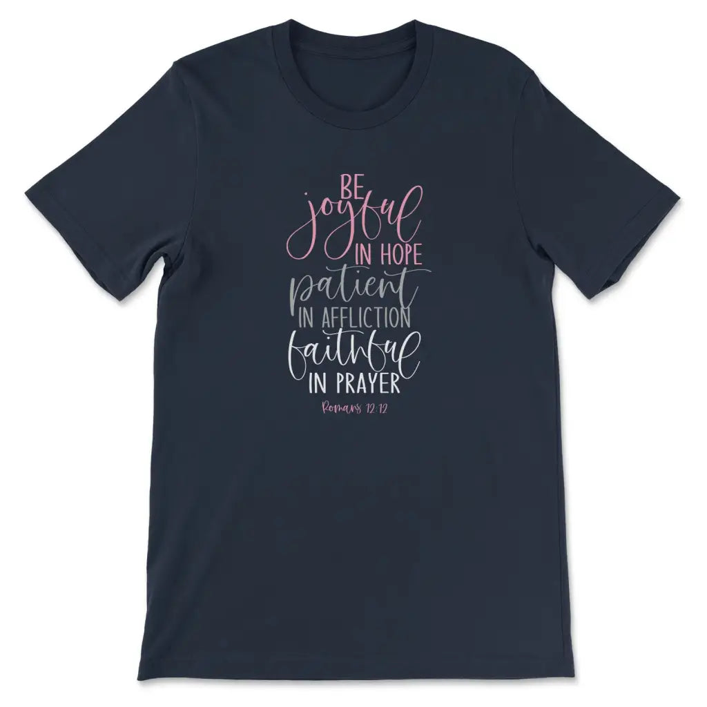 Be Joyful In Hope Patient In Affliction Faithful In Prayer Christian T-shirt
