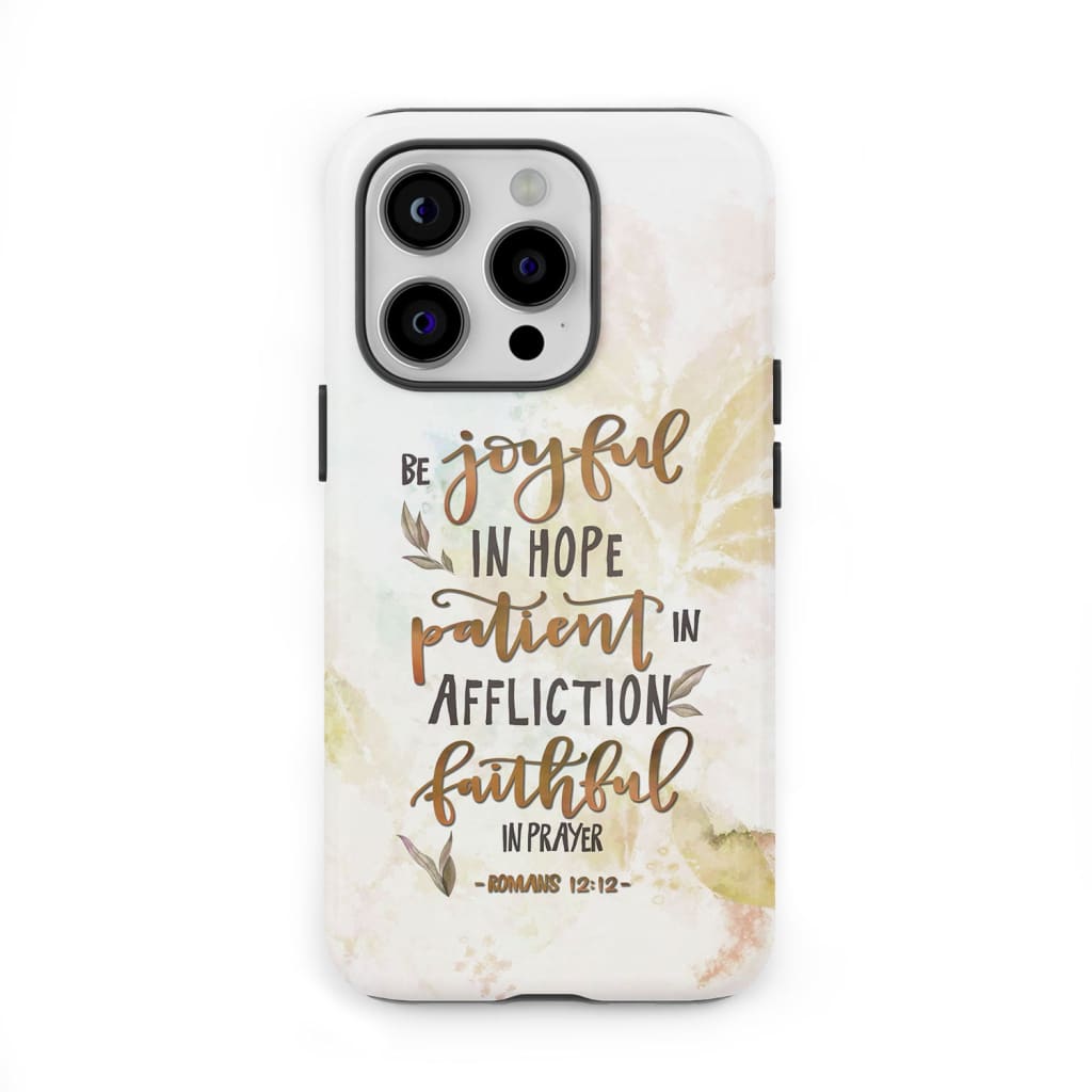 Be joyful in hope patient in affliction romans 12:12 phone case, Christian phone cases