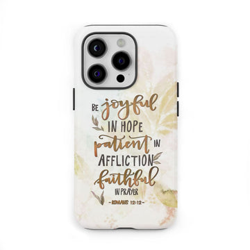 Be joyful in hope patient in affliction romans 12:12 phone case, Christian phone cases