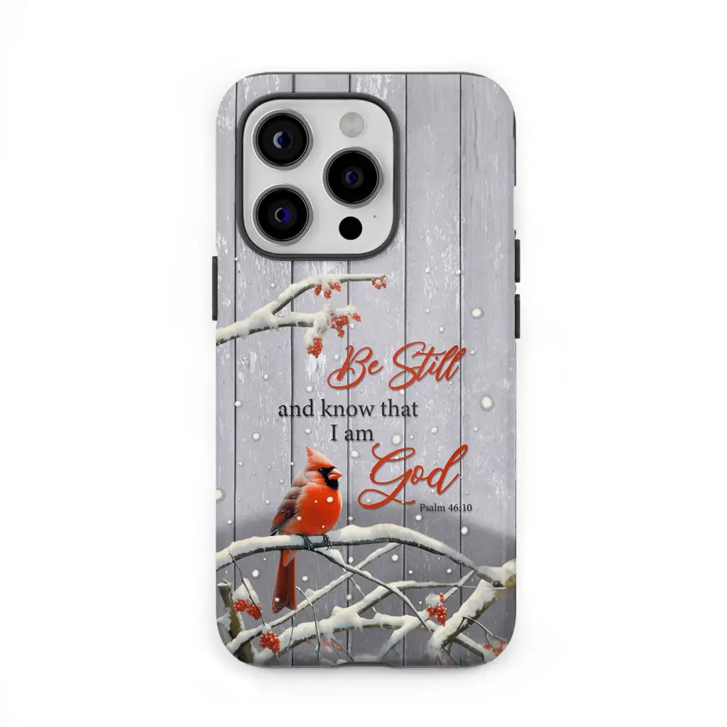 Be Still and Know Psalm 46:10, Cardinal, Christmas Phone Case