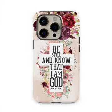 Be still and know that I am God phone case - Psalm 46:10 Bible verse phone case