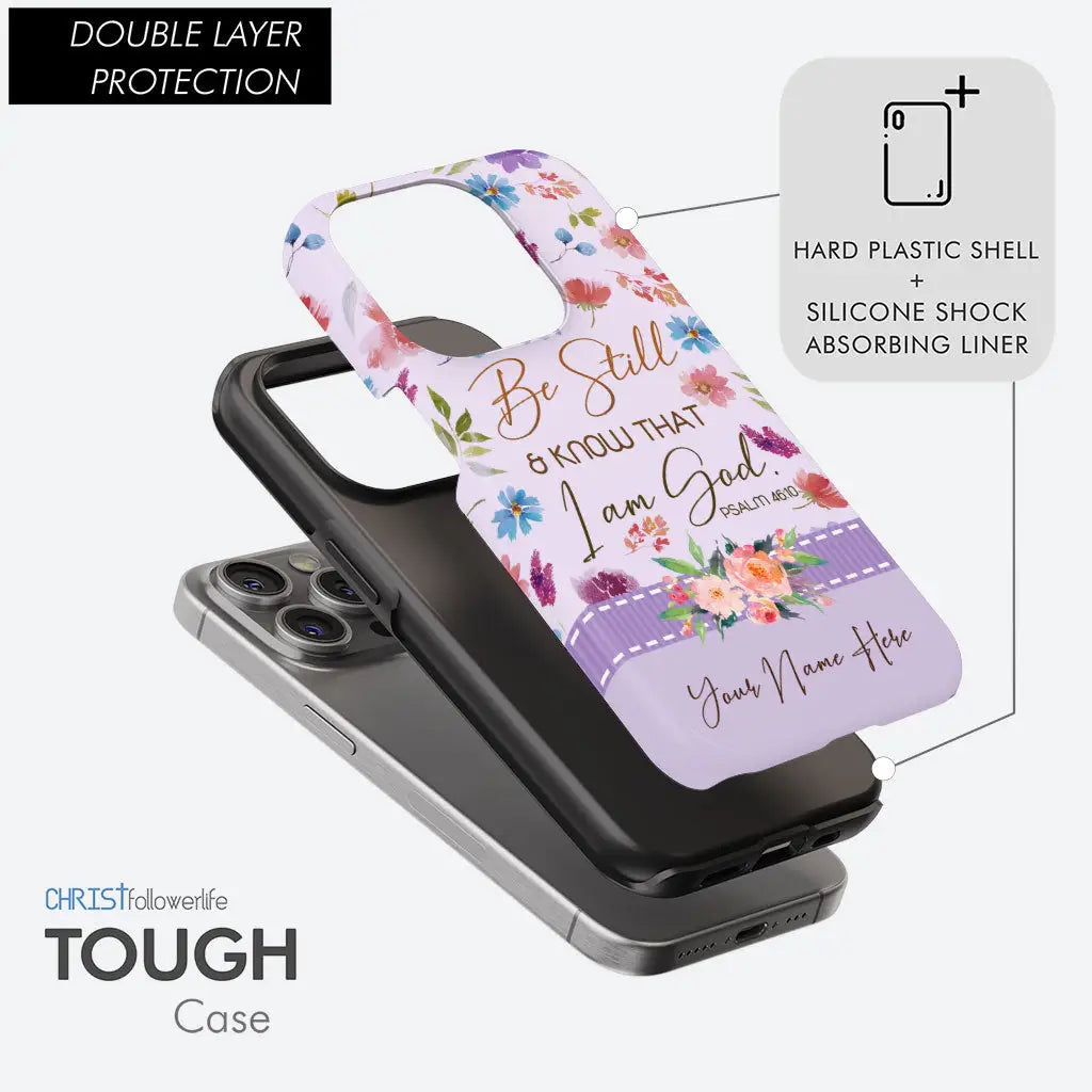 Personalized, Be Still and Know That I Am God Psalm 46:10, Phone Case With Custom Name