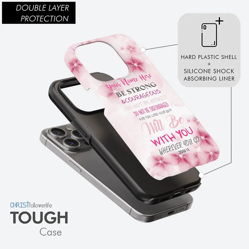 Personalized, Be Strong and Courageous Joshua 1:9, Phone Case With Custom Name