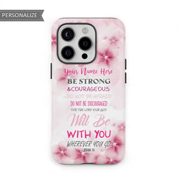 Personalized, Be Strong and Courageous Joshua 1:9, Phone Case With Custom Name