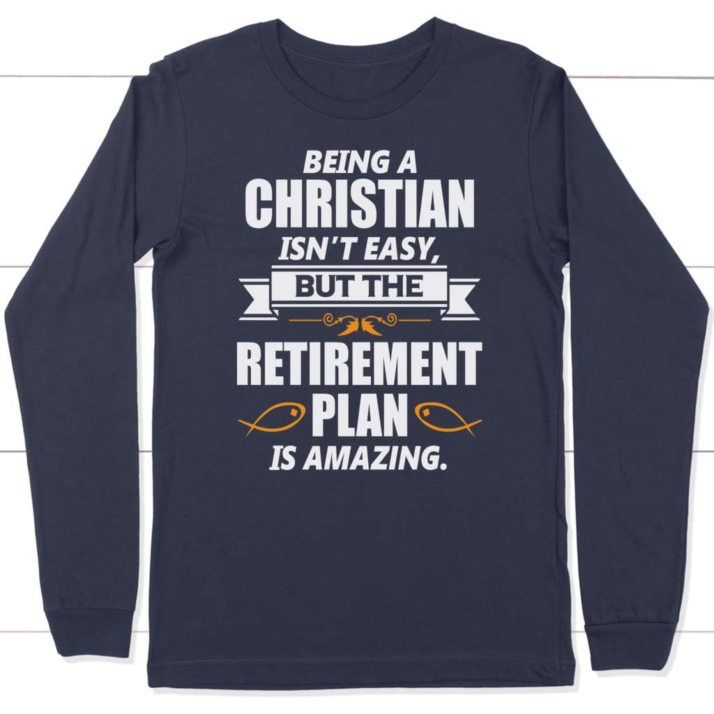 Being A Christian Is Not Easy Long Sleeve Shirt