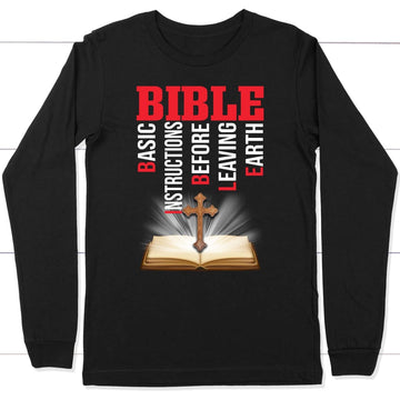 Bible Basic Instructions Before Leaving Earth Christian Long Sleeve Shirt