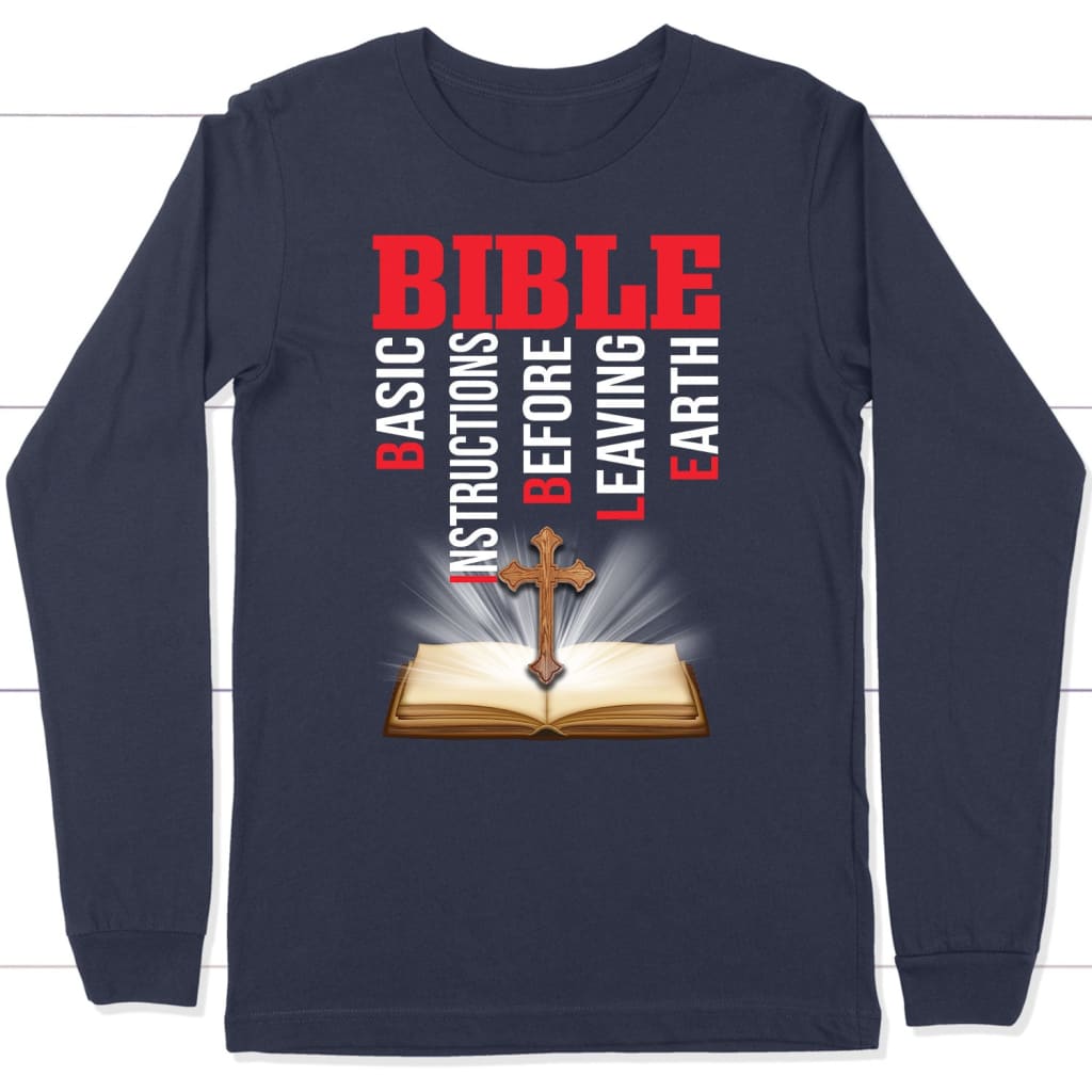 Bible Basic Instructions Before Leaving Earth Christian Long Sleeve Shirt
