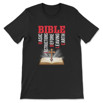 Bible Basic Instructions Before Leaving Earth Christian T-shirt