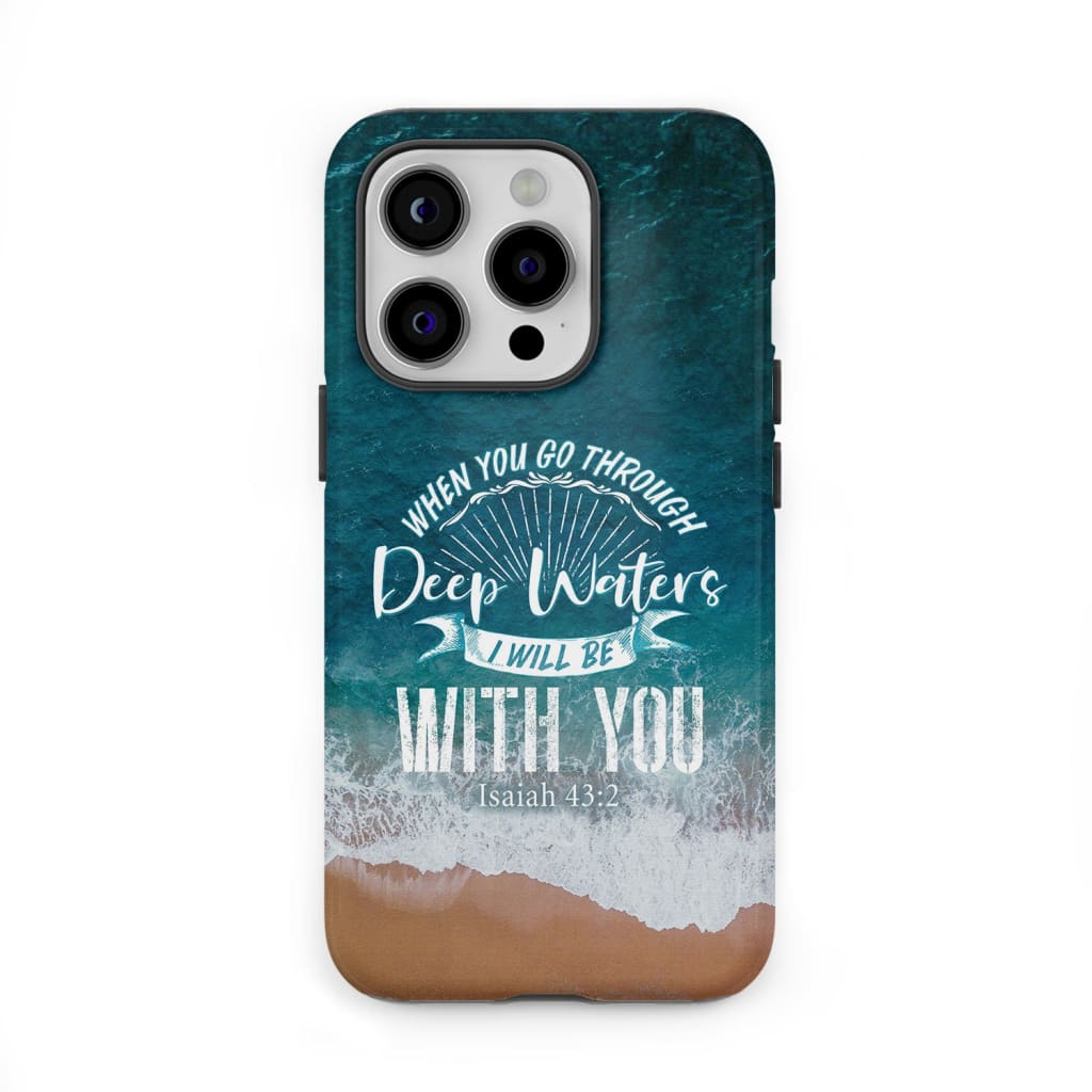 Bible verse phone cases: Isaiah 43:2 When you go through deep waters phone case