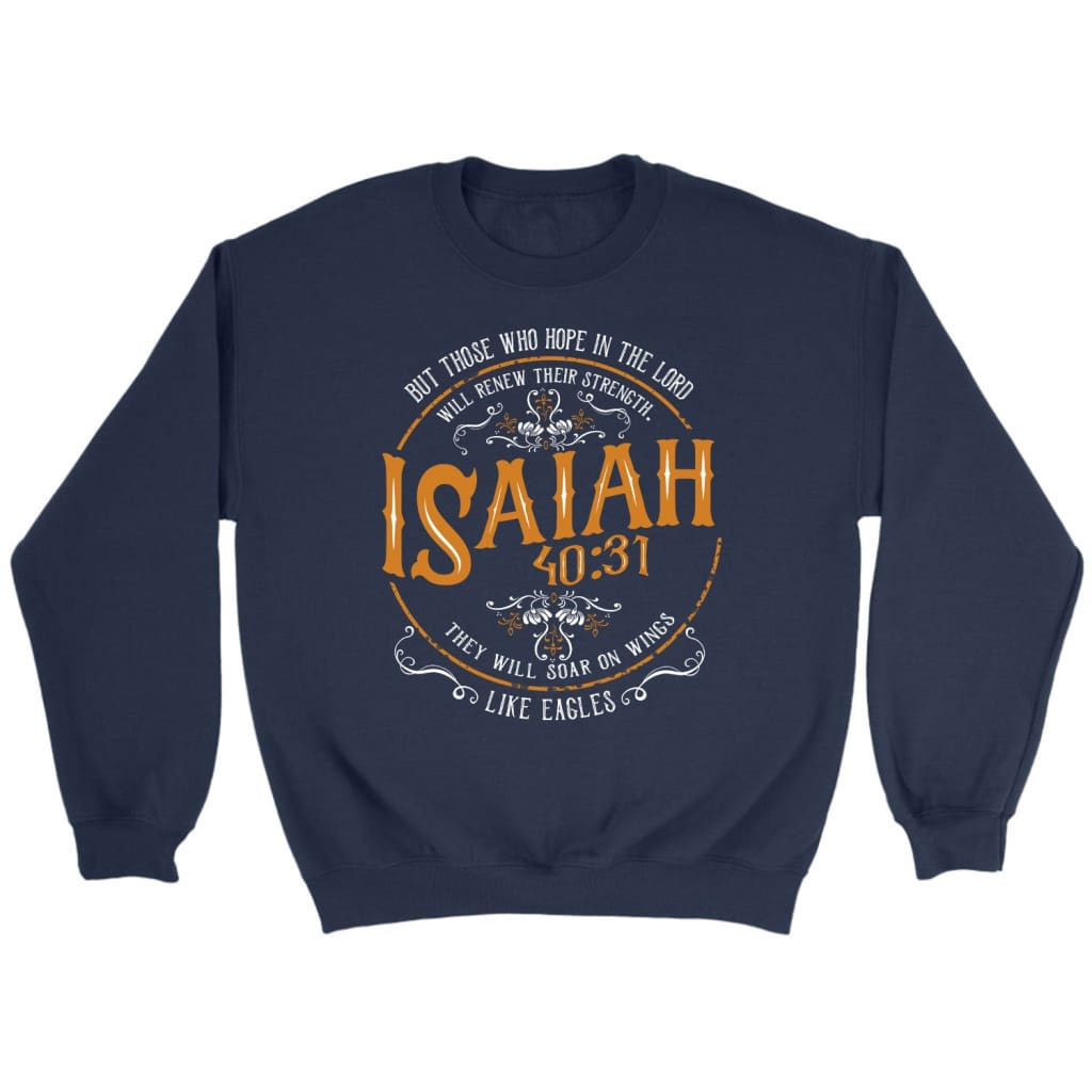 Isaiah 40:31 Those Who Hope In The Lord Bible Verse Sweatshirt
