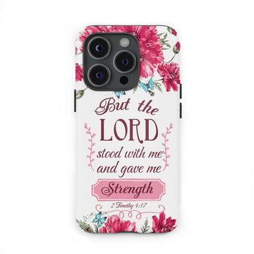 But The Lord Stood With Me And Give Me Strength 2 Timothy 4:17 Phone Case