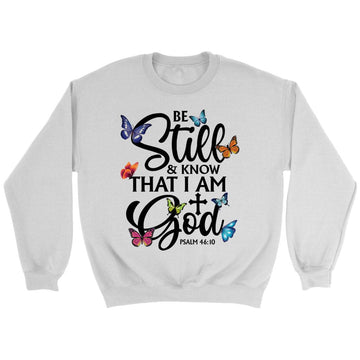 Be Still And Know That I Am God Butterflies Sweatshirt