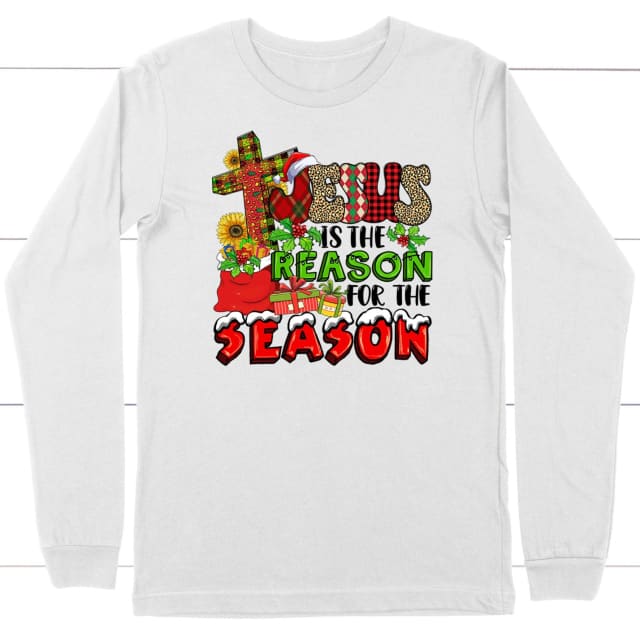 Christian Christmas apparel: Jesus is the reason for the season Christmas long sleeve shirt