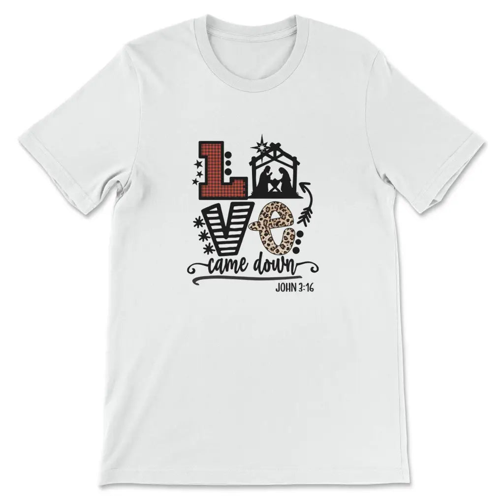 Love Came Down John 3:16 Christmas T-shirt, Christian Christmas Gifts