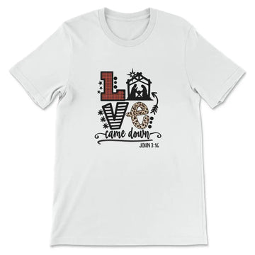Love Came Down John 3:16 Christmas T-shirt, Christian Christmas Gifts