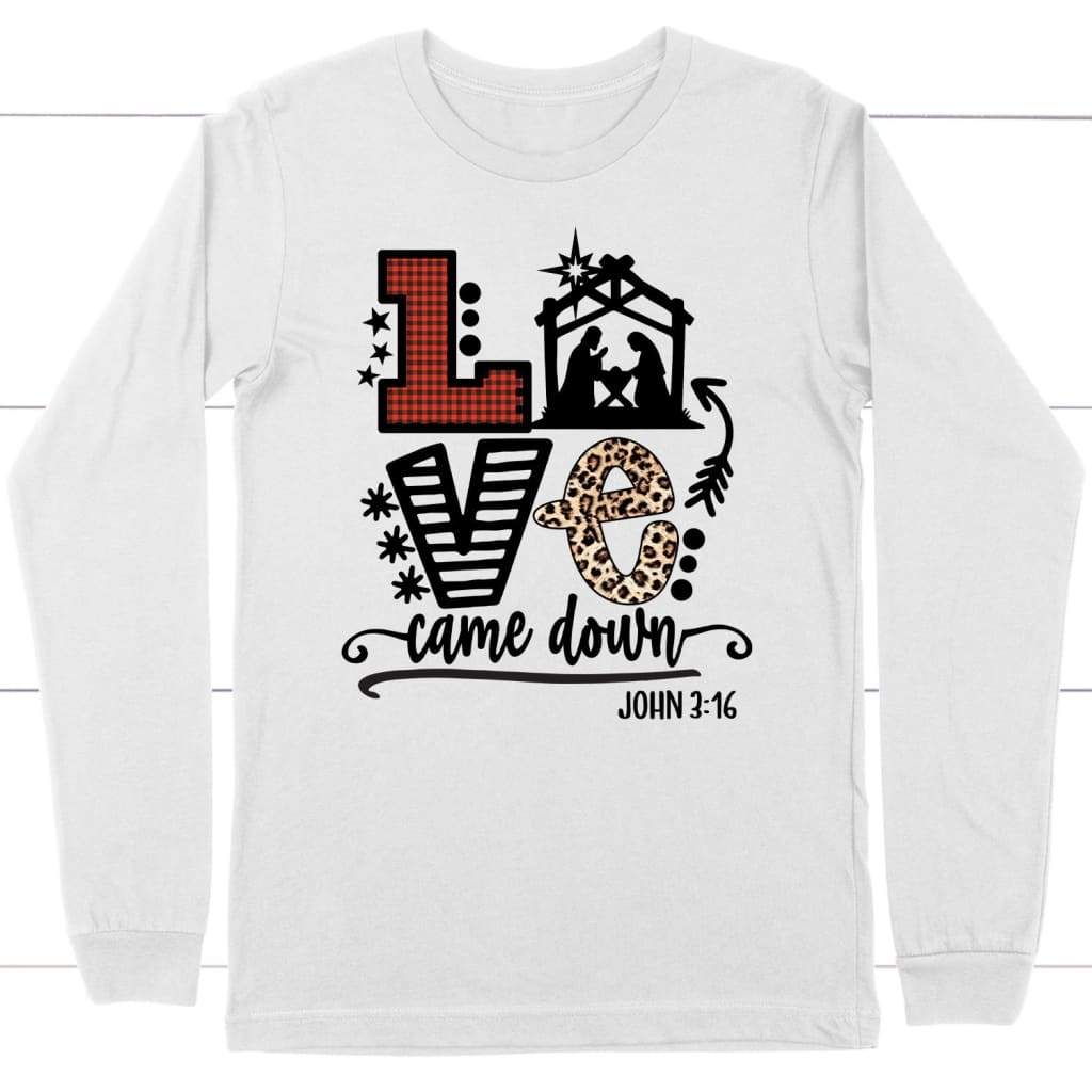 Love Came Down John 3:16 Christmas Long Sleeve Shirt, Christian Christmas Gifts