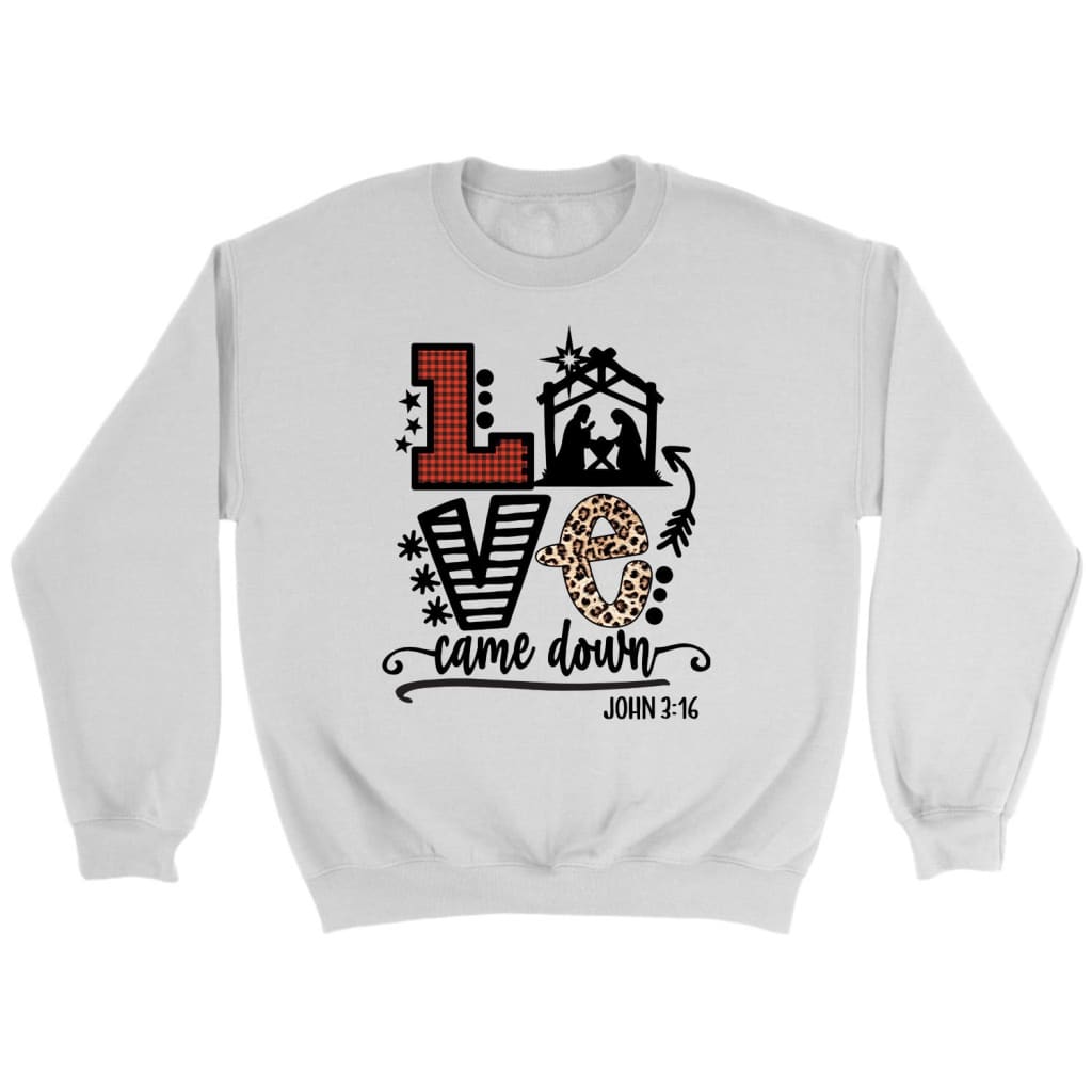 Love Came Down John 3:16 Christmas Sweatshirt, Christian Christmas Gifts