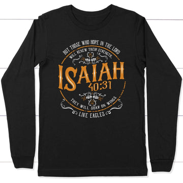 Christian Gifts: Isaiah 40:31 Those Who Hope In The Lord Long Sleeve Shirt