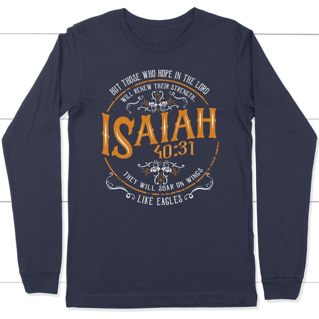 Christian Gifts: Isaiah 40:31 Those Who Hope In The Lord Long Sleeve Shirt