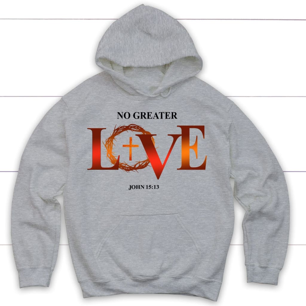 No Greater Love John 15:13 Bible Verse Hoodie