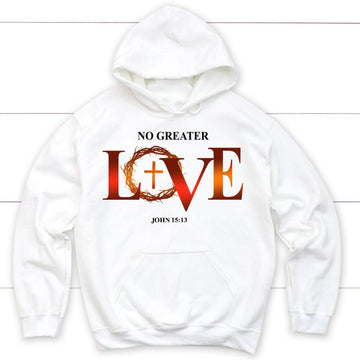 No Greater Love John 15:13 Bible Verse Hoodie