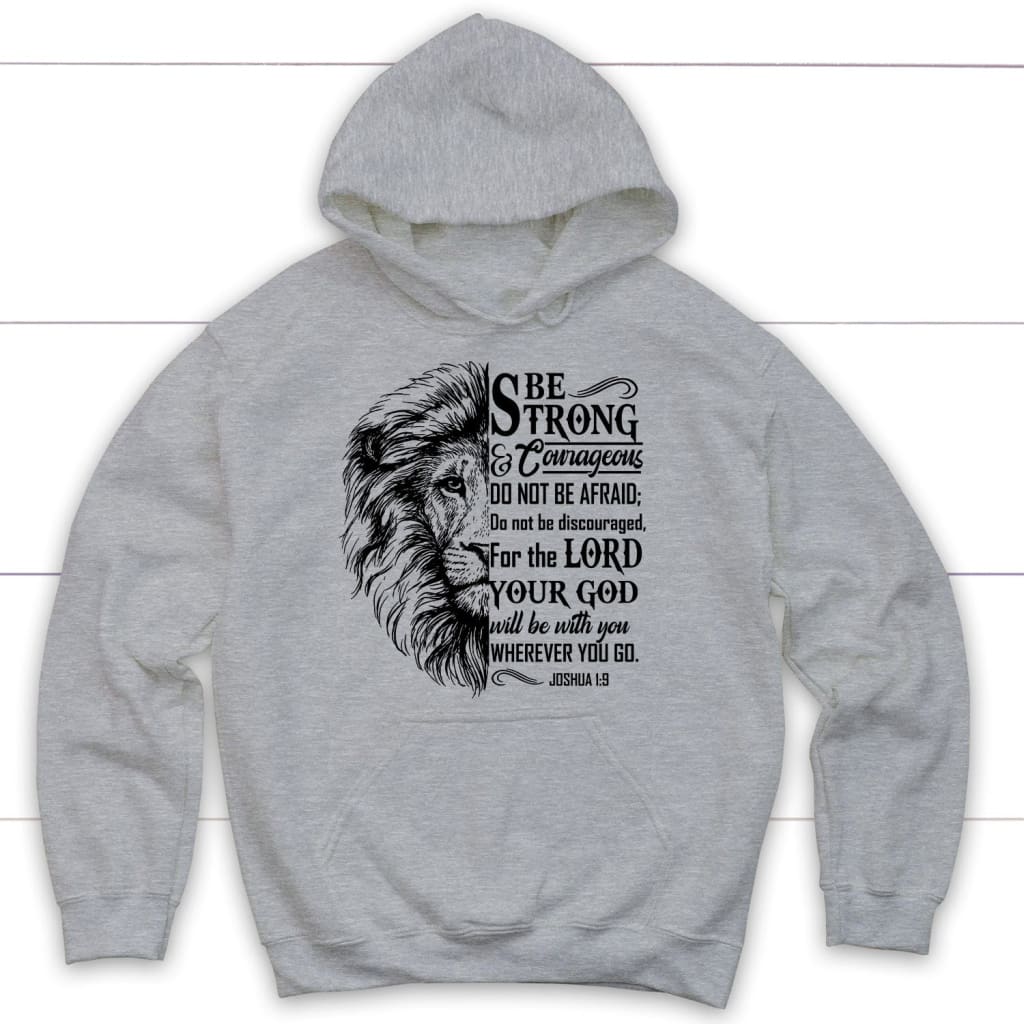 Lion Face, Be Strong And Courageous Joshua 1:9 Hoodie