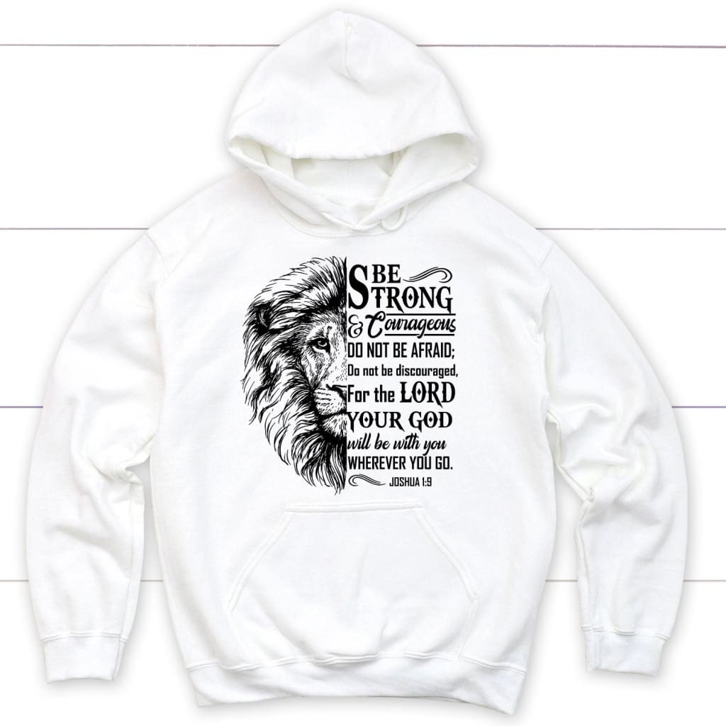 Lion Face, Be Strong And Courageous Joshua 1:9 Hoodie