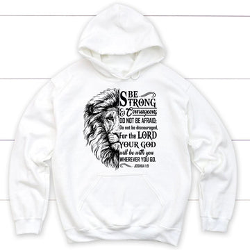 Lion Face, Be Strong And Courageous Joshua 1:9 Hoodie